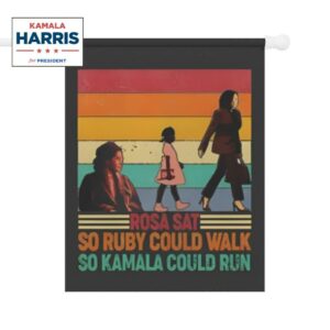 Rosa Sat So Ruby Could Walk So Kamala Could Run Garden & House Banner