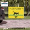 I'll Tread Wherever I Want, Sweetie Harris Walz 2024 Yard Sign