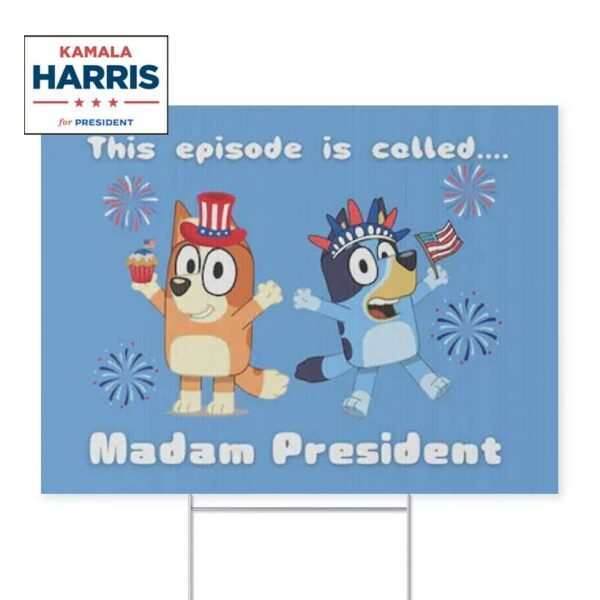 This Episode Is Called Bluey Madam President Yard Sign